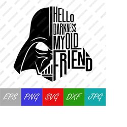 Darth Vader | Hello Darkness My Old Friend | Darth Vader Outline Star Wars Vector Digital Download SVG, EPS, Png, Jpeg,