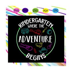 kindergarten where the adventure begins, kindergarten svg, kindergarten gift, kindergarten shirt, kindergarten kids,file
