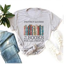Protect Access to All Books for All People Shirt, Banned Books Shirt, Reading Shirt, Vintage Books Shirt