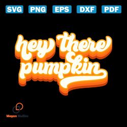 hey there pumpkin svg  hey there pumpkin  fall svg  fall decor  retro fall svg  hello pumpkin  retro font  retro