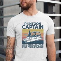 Pontoon Captain Dad Shirt, Pontoon Captain Like A Regular Captain Only More Drunker, Fathers Day Captain Dad Gift