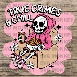groovy true crimes and chill cute skeleton svg downloads svg eps dxf png