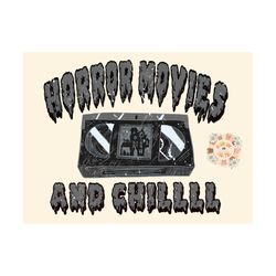 Horror Movies and Chill PNG-Halloween Sublimation Digital Design Download-spooky season png, scary movies png, nostalgic