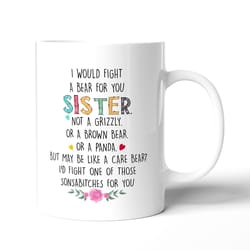 i would fight a bear for you sister - best friends forever - 11 - 15 oz white coffee tea mug cup.jpg