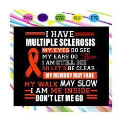 i have multiple sclerosis, multiple sclerosis, multiple sclerosis svg, sclerosis awareness, sclerosis ribbon print, tren