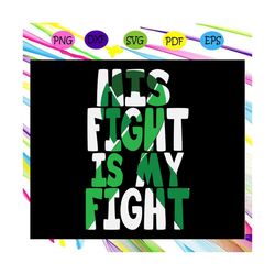 his fight is my fight, fight with my fight, fight svg, fight shirt, breast cancer svg, breast cancer shirt,trending svg