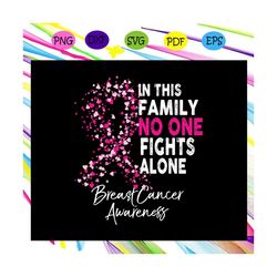 in this family no one fights alone, colon cancer, fight with cancer family, breast cancer svg, cancer svg, cancer shirt,