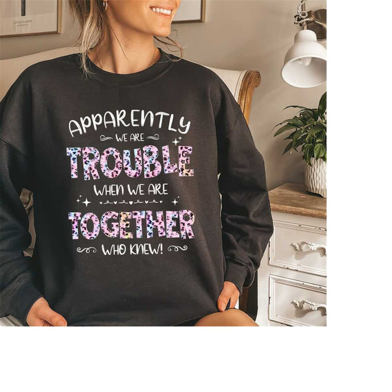 MR-1810202381947-friends-trouble-together-shirt-apparently-were-trouble-image-1.jpg