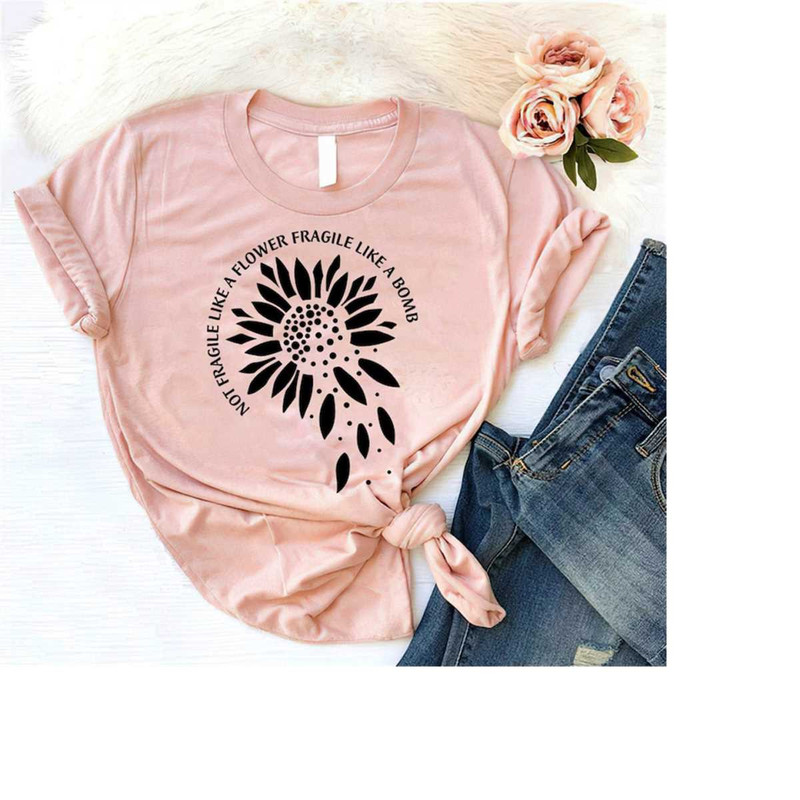 MR-181020238224-not-fragile-like-a-flower-fragile-like-a-bomb-shirt-feminist-image-1.jpg
