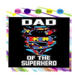 Dad of the superhero svg, Autism svg, Autism day svg, Autism awareness svg, Autism dad For Car Lover For Silhouette, Fil