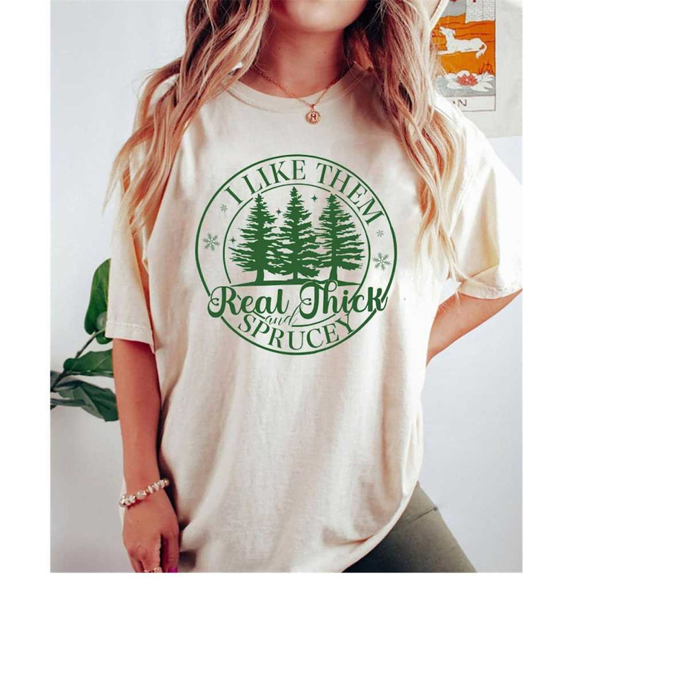 MR-1810202394421-i-like-them-real-thick-and-sprucy-shirt-funny-cute-xmas-image-1.jpg