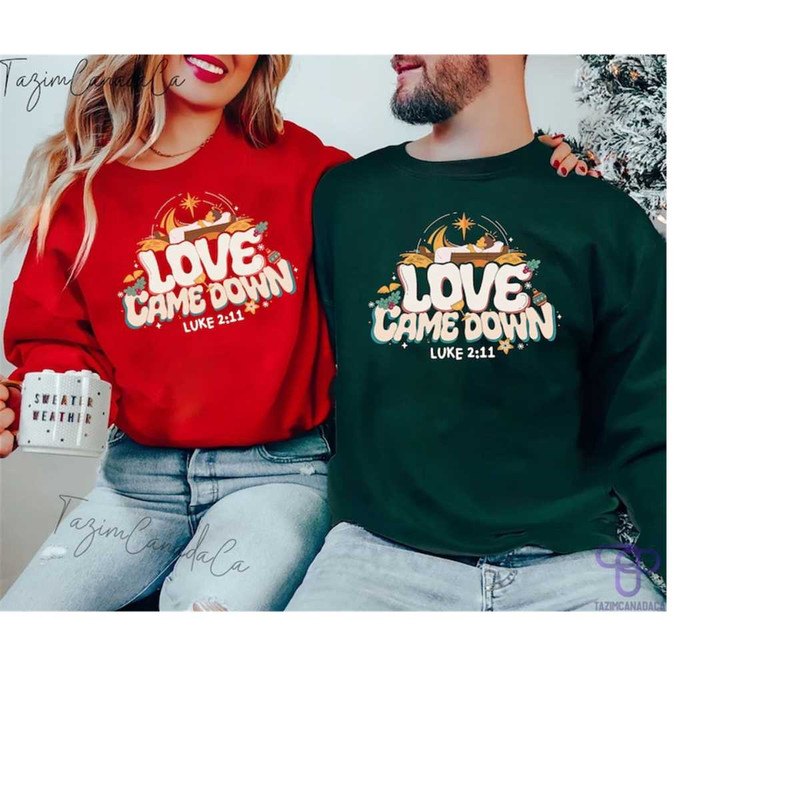 MR-1810202310910-love-came-down-sweatshirt-christian-christmas-sweatshirt-image-1.jpg