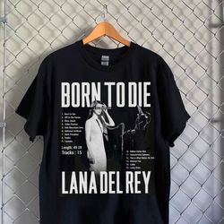 born to die lana del rey lyric t-shirt, lana del rey concert tee, lana del rey graphic unisex shirt, lana del rey album