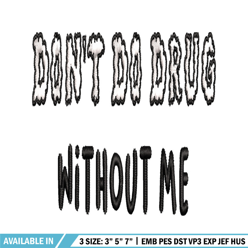 Don't Do Drugs Without Me embroidery design, logo embroidery, logo design, embroidery file, logo shirt, Digital download.jpg
