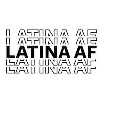 Latina AF Svg, Stacked Latina Svg, Hispanic Svg. Vector Cut file Cricut, Silhouette, Pdf Png Dxf Eps, Sticker.