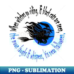 when witches go riding tis near halloween blue text - special edition sublimation png file - perfect for music lovers