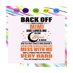 back off i have a crazy mimi svg, mimi svg, mimi gift, mimi life, mimi birthday, best mimi ever, mothers day, mothers da