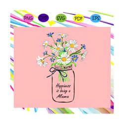 happiness is being a mama svg, mothers day svg, mothers day gift, gigi svg, gift for gigi, nana life svg, grandma svg, f