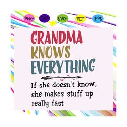 grandma knows everything svg, mothers day svg, mothers day gift, nana svg, gift for grandma, grandma life svg, mothers d