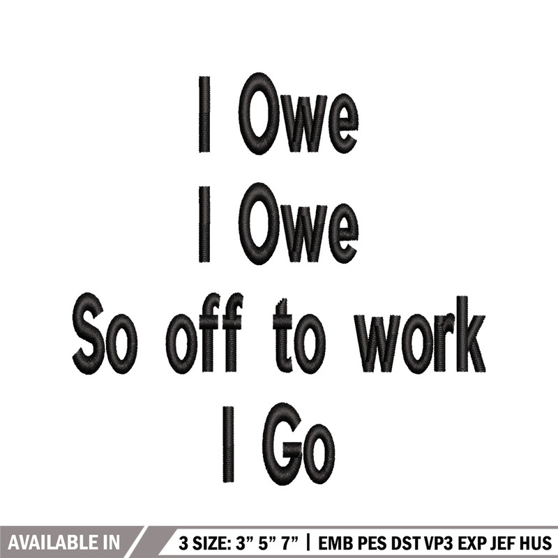 I Owe I Owe So Off To Work I Go embroidery design, Logo embroidery, logo design, embroidery file, Digital download..jpg