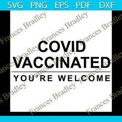 covid vaccinnate you're welcome svg, trending svg, covid vaccine svg, vaccinate svg, vaccine quote svg, covid vaccinated
