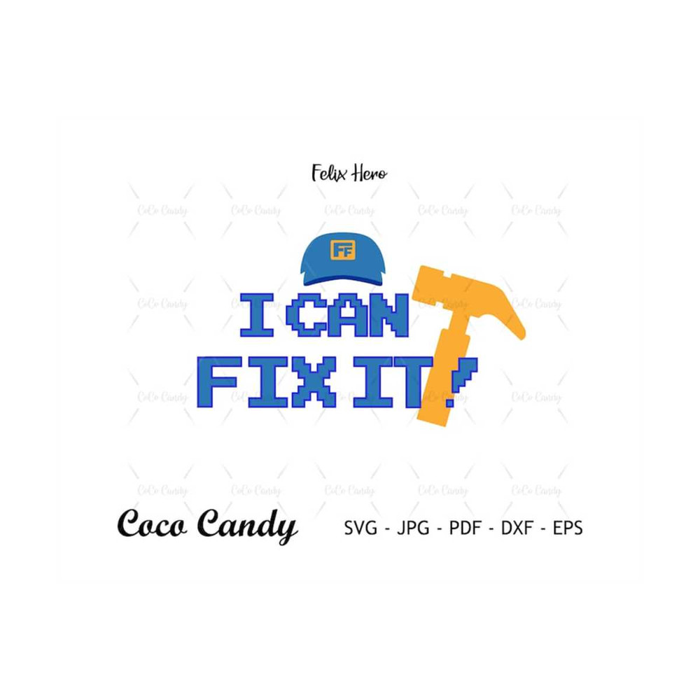 MR-18102023151246-i-can-fix-it-svg-felix-svg-wreck-it-ralph-quote-svg-image-1.jpg