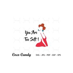 you are too soft svg | madame medusa svg | villain svg | villain quote svg | cut files for cricut|silhouette | sihouette