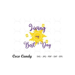 living my best day svg|the lost princess svg|funny quote svg|rapunzel svg|quote svg |princess svg|cut files for cricut |