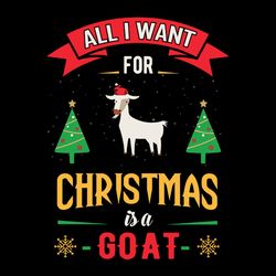 all i want for christmas is a goat christmas svg, christmas svg files, xmas funny sublimation png, instant download