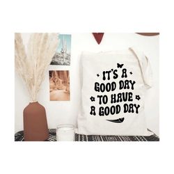 it's a good day to have a good day svg, mental health svg, tote bag svg, good vibes svg, hippie svg, retro svg, boho svg