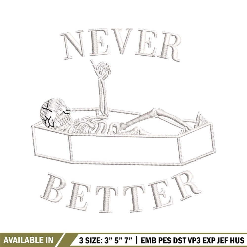Never better embroidery design, Skeleton embroidery, Emb design, Embroidery shirt, Embroidery file, Digital download.jpg