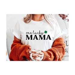 one lucky mama svg, st patricks day svg, shamrock svg, lucky svg, lucky mama svg, irish svg, lucky vibes svg, st paddys