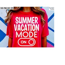 summer vacation svg, last day of school shirt designs, summertime cut files, summer mode on pngs, kids end of school yea