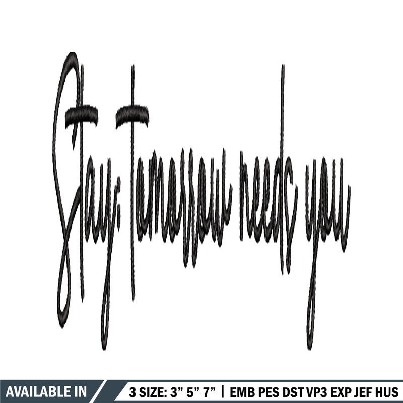 Stay Tomorrow Needs You embroidery design, logo embroidery, logo design, embroidery file, logo shirt, Digital download..jpg