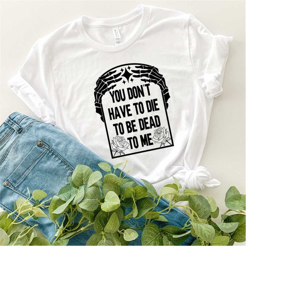 MR-18102023182628-you-dont-have-to-die-to-be-dead-to-me-dead-skeleton-image-1.jpg