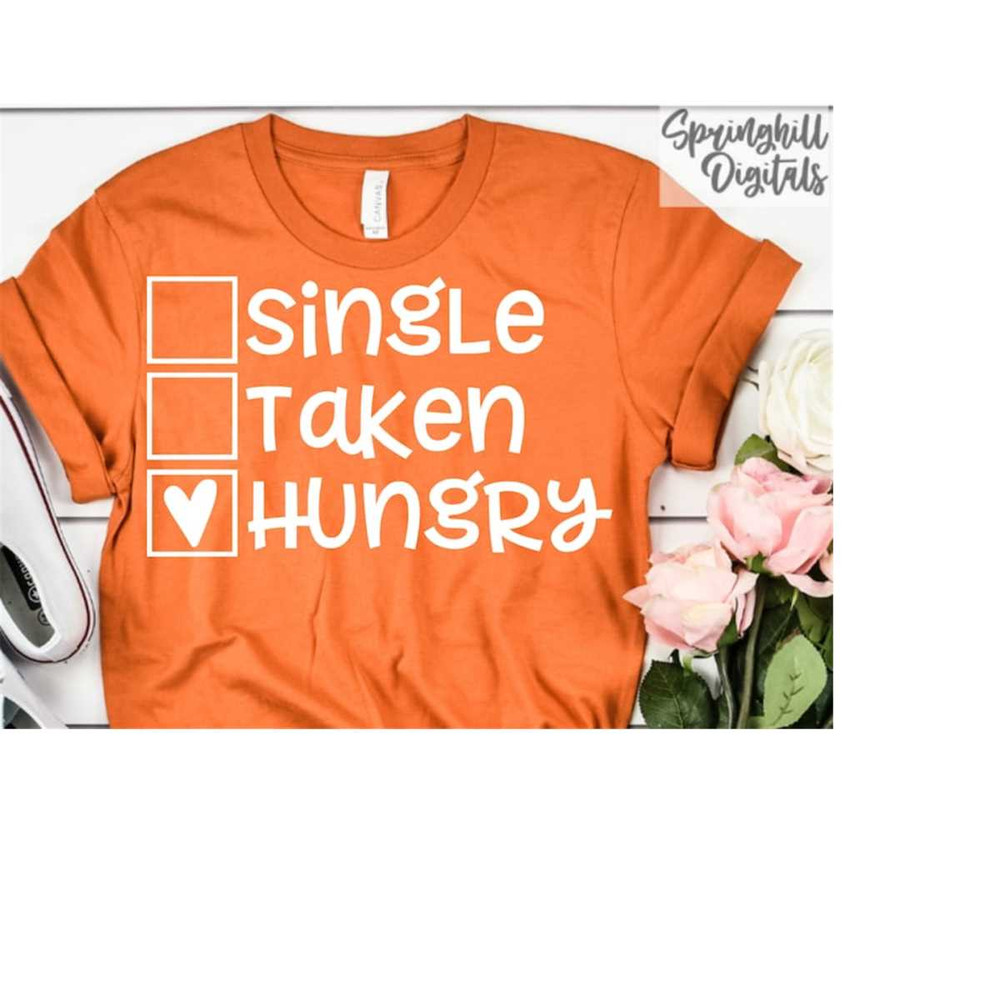 MR-18102023185628-single-taken-svg-hungry-svgs-funny-t-shirt-quotes-tshirt-image-1.jpg