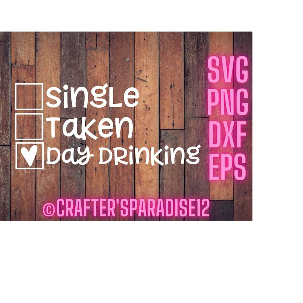 MR-1810202318571-single-taken-svg-day-drinking-svgs-funny-t-shirt-quotes-image-1.jpg
