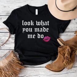 look what you made me do shirt,reputation t-shirt,gift for music lover,eras tour merch,meet me at midnight,ts fan shirt,