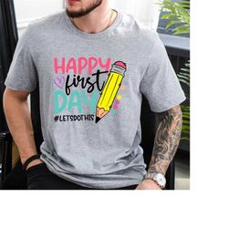 happy first day of school shirt,teacher gift, gift for teachers, kindergarten teacher, teacher appreciation,back to scho