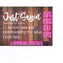 just sayin quote | definition svg | funny saying svg | definition cut file | funny sign svg | wood sign svg | funny sign