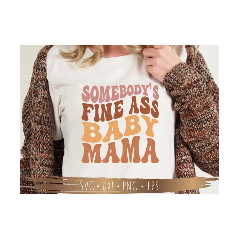 MR-18102023191025-somebodys-fine-ass-mama-svg-baby-mama-svg-cutting-files-image-1.jpg
