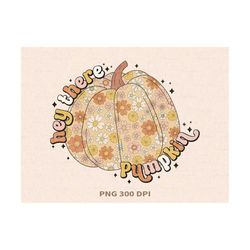hey there pumpkin, fall, autumn, png file for sublimation or print digital download