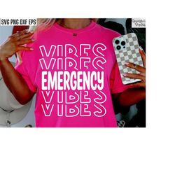 emergency vibes | ems svgs | paramedic pngs | er nurse shirt designs | emt quotes | ambulance attendant | emergency serv
