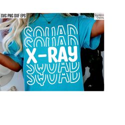x-ray squad svg | x-ray tech svgs | xray technologist pngs | radiology job svgs | xray quotes | matching coworker tshirt