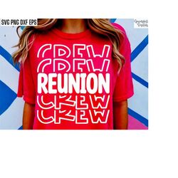 reunion crew, family reunion svg, high school reunion pngs, matching shirt cut files, class reunion tshirt designs, fami