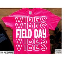 field day vibes | field day shirt svgs | elementary school | end of year pngs | field day tshirt designs | field day cut