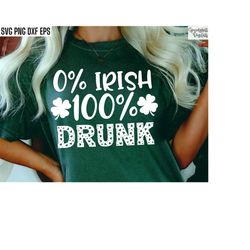 0 irish 100 percent drunk | st patty's day svgs | st patrick's day pngs | funny tshirt designs | leprechaun cut files |