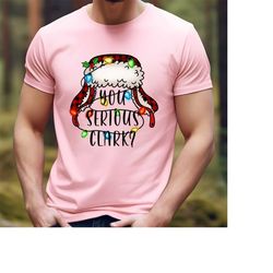 you serious clark shirt, christmas family shirt, christmas gift, christmas shirt, holiday shirt, xmas shirt, family chri