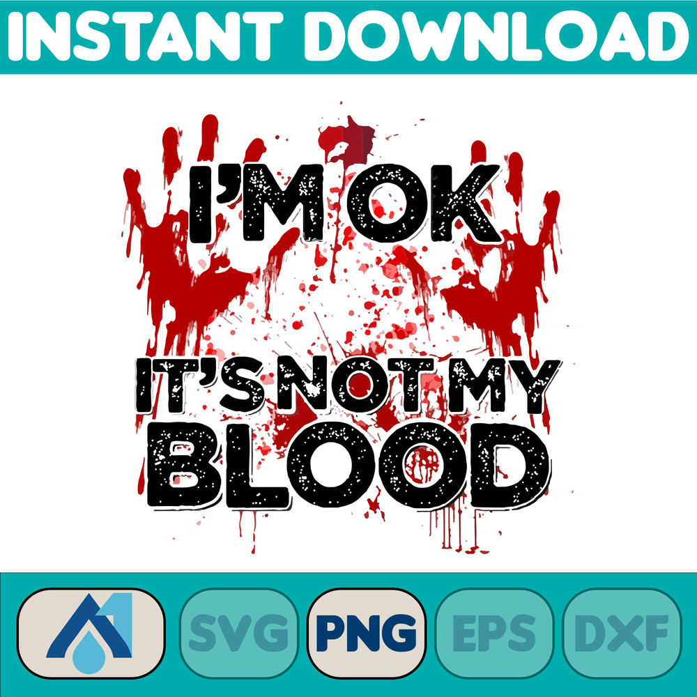 I'm Ok It's Not My Blood (1).jpg