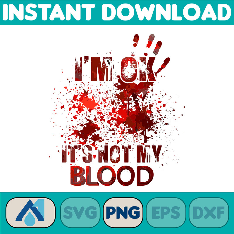I'm Ok It's Not My Blood (2).jpg